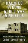 Haunted Second World War Airfields : The Midlands and Wales Volume two - Book