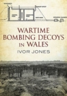 Wartime Bombing Decoys in Wales - Book