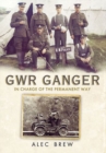 GWR Ganger : In Charge of the Permanent Way - Book