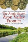 The Anglo-Saxon Avon Valley Frontier : A River of Two Halves - Book