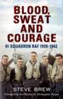 Blood, Sweat and Courage : 41 Squadron RAF, 1939-1942 - Book
