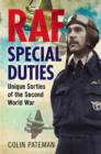 RAF Special Duties : A Collection of Exclusive Operational Flying Sorties by the Royal Air Fo - Book