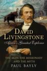 David Livingstone, Africa's Greatest Explorer : The Man, the Missionary and the Myth - Book