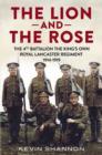 Lion and the Rose : The 4th Battalion the King's Own Royal Lancaster Regiment 1914-1919 - Book