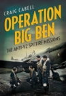 Operation Big Ben : The Anti-V2 Spitfire Missions - Book