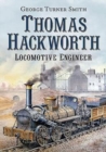 Thomas Hackworth : Locomotive Engineer - Book