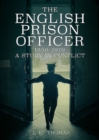 English Prison Officer 1850 to 1970 : A Study in Conflict - Book