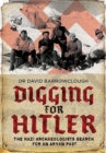Digging for Hitler : The Nazi Archaeologists Search for an Aryan Past - Book