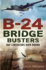B-24 Bridge Busters : RAF Liberators Over Burma - Book