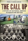 The Call Up : A Study of National Service in Peacetime Britain - Book