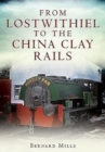 From Lostwithiel to the China Clay Rails - Book