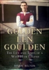 Golden Len Goulden : The Life and Times of a West Ham Legend - Book