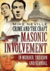 Crime and the Craft : Masonic Involvement in Murder, Treason and Scandal - Book