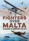 Fighters Over Malta : Gladiators and Hurricanes 1940-1942 - Book