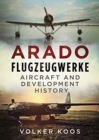 Arado Flugzeugwerke : Aircraft and Development History - Book