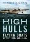 High Hulls : Flying Boats of the 1930s and 1940s - Book