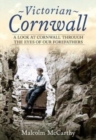 Victorian Cornwall : A Look at Cornwall Through the Eyes of our Forefathers - Book