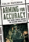 Arming for Accuracy : RAF Bomb Aimers During the Second World War - Book