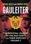 Gauleiter : The Regional Leaders of the Nazi Party and Their Deputies Fritz Sauckel to Hans Zimmermann 3 - Book