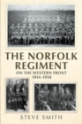 The Norfolk Regiment on the Western Front : 1914-1918 - Book