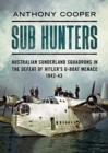 Sub Hunters : Australian Sunderland Squadrons in the Defeat of Hitler's U-boat Menace 1942-43 - Book