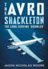 The Avro Shackleton : The Long-Serving 'Growler' - Book