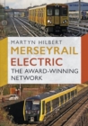 Merseyrail Electric : The Award-Winning Network - Book