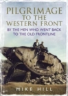 Pilgrimage to the Western Front : By the Men Who Went Back to the Old Frontline - Book