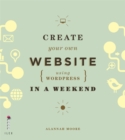Create Your Own Website (Using Wordpress) in a Weekend - Book