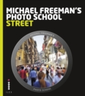 Michael Freeman's Photo School: Street Photography - eBook