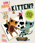 Can I Have a Kitten? : Colour, Construct and Play with Your New Furry Friend - Book