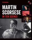 Martin Scorsese in Ten Scenes : The stories behind the key moments of cinematic genius - eBook