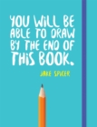 You Will be Able to Draw by the End of This Book - Book