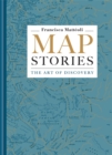 Map Stories : The Art of Discovery - Book