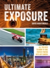 Ultimate Exposure : All You Need to Know to Take Perfect Photos with any Camera - Book