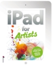 The iPad for Artists : How to Make Great Art with the Digital Tablet - eBook