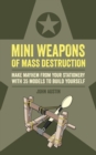 Mini Weapons of Mass Destruction : Make mayhem from your stationery with 35 models to build yourself - eBook