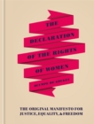 The Declaration of the Rights of Women : The Originial Manifesto for Justice, Equality and Freedom - Book