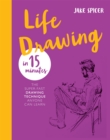 Life Drawing in 15 Minutes : Capture the beauty of the human form - Book