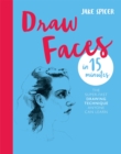 Draw Faces in 15 Minutes : Amaze your friends with your portrait skills - Book