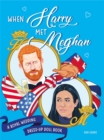 When Harry Met Meghan : A Royal Wedding Dress-Up Doll Book - Book