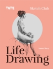 Tate: Sketch Club : Life Drawing - Book