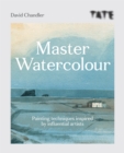 Tate: Master Watercolour : Painting techniques inspired by influential artists - Book