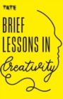 Tate: Brief Lessons in Creativity - eBook