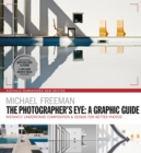 The Photographers Eye: A graphic Guide : Instantly Understand Composition & Design for Better Photography - Book