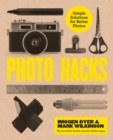 Photo Hacks : Simple Solutions for Better Photos - eBook