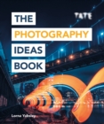 Tate: The Photography Ideas Book - eBook