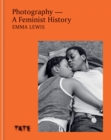 Photography – A Feminist History : A definitive look at women and non-binary photographers - Book