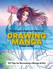 The Complete Beginner s Guide to Drawing Manga : 101 tips for becoming a manga artist - eBook