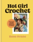 Hot Girl Crochet : Fun & easy crochet projects, from bags to bikinis - Book